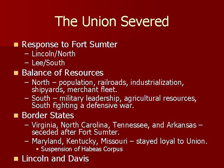 The Union Severed n Response to Fort Sumter n Balance of Resources n Border