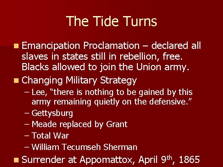 The Tide Turns n Emancipation Proclamation – declared all slaves in states still in