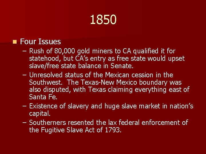 1850 n Four Issues – Rush of 80, 000 gold miners to CA qualified