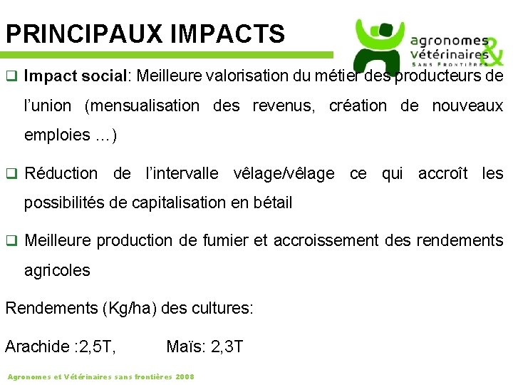 PRINCIPAUX IMPACTS q Impact social: Meilleure valorisation du métier des producteurs de l’union (mensualisation