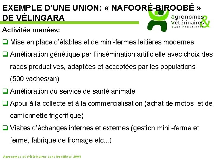 EXEMPLE D’UNE UNION: « NAFOORÉ-BIROOBÉ » DE VÉLINGARA Activités menées: q Mise en place