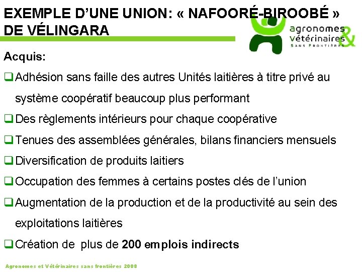 EXEMPLE D’UNE UNION: « NAFOORÉ-BIROOBÉ » DE VÉLINGARA Acquis: q Adhésion sans faille des