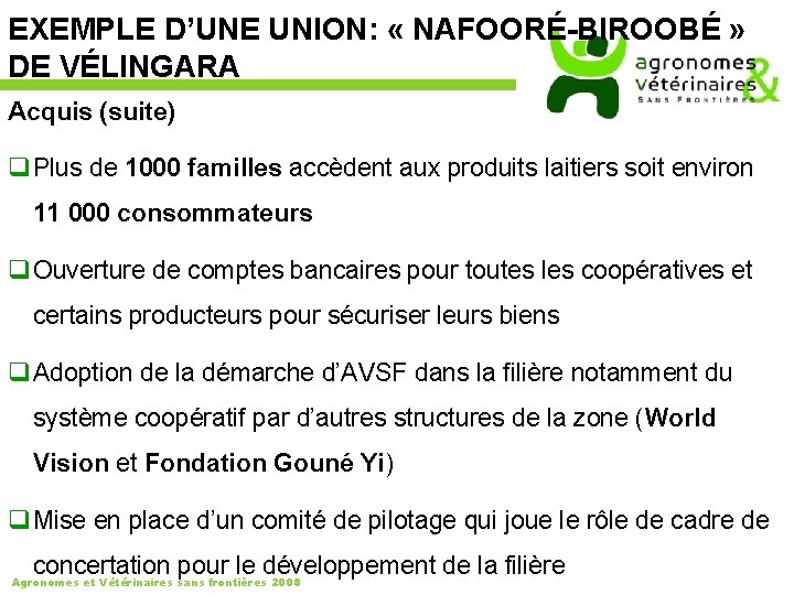 EXEMPLE D’UNE UNION: « NAFOORÉ-BIROOBÉ » DE VÉLINGARA Acquis (suite) q Plus de 1000