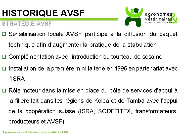 HISTORIQUE AVSF STRATÉGIE AVSF q Sensibilisation locale AVSF participe à la diffusion du paquet