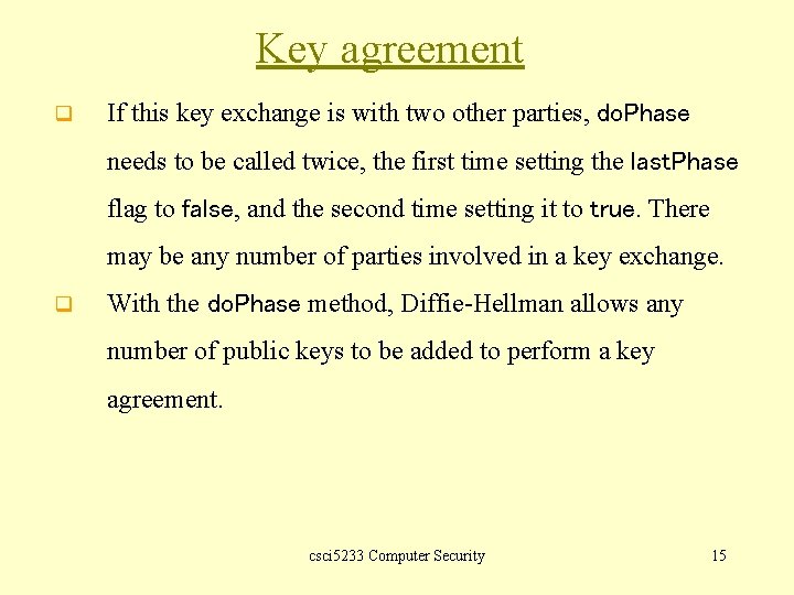 Key agreement q If this key exchange is with two other parties, do. Phase