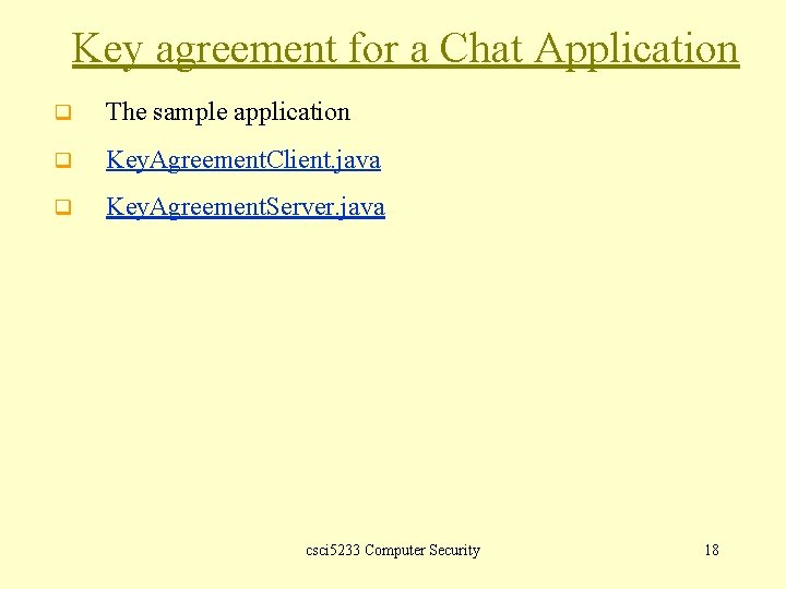 Key agreement for a Chat Application q The sample application q Key. Agreement. Client.