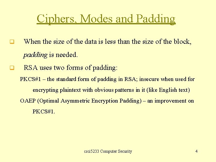 Ciphers, Modes and Padding q When the size of the data is less than