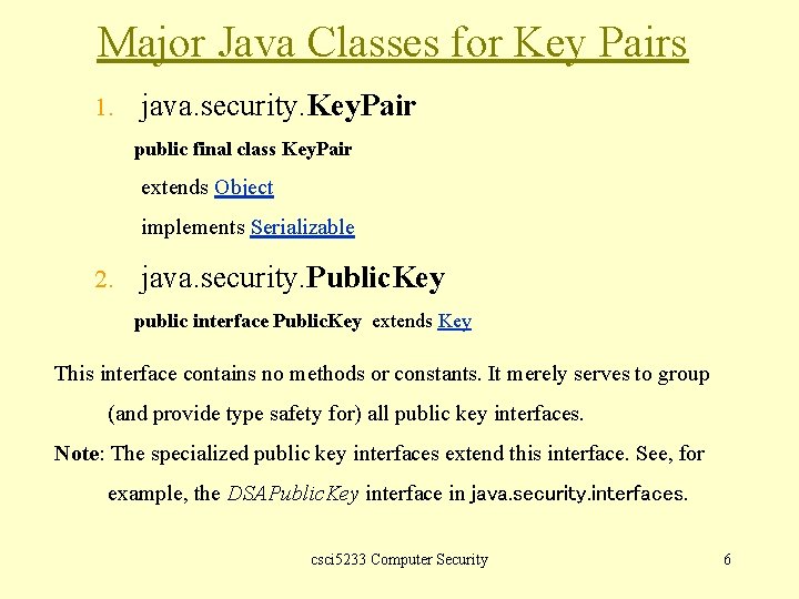 Major Java Classes for Key Pairs 1. java. security. Key. Pair public final class