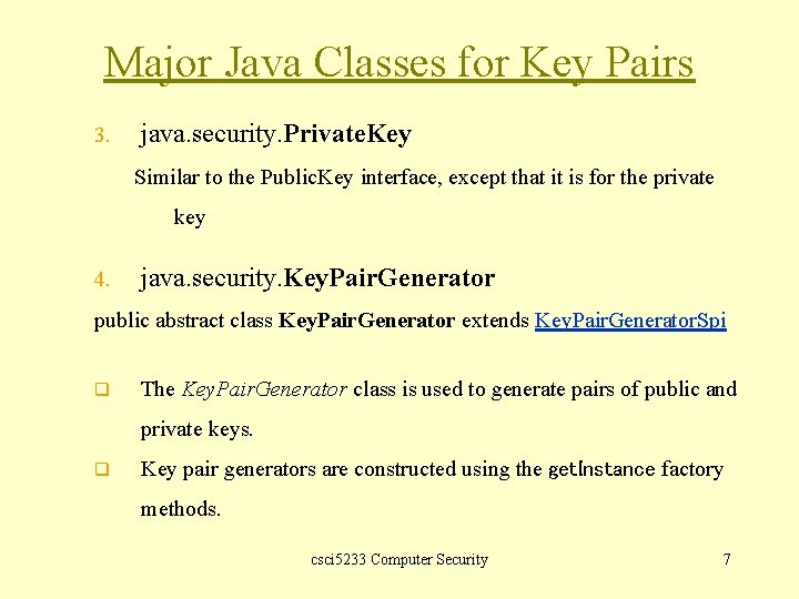 Major Java Classes for Key Pairs 3. java. security. Private. Key Similar to the