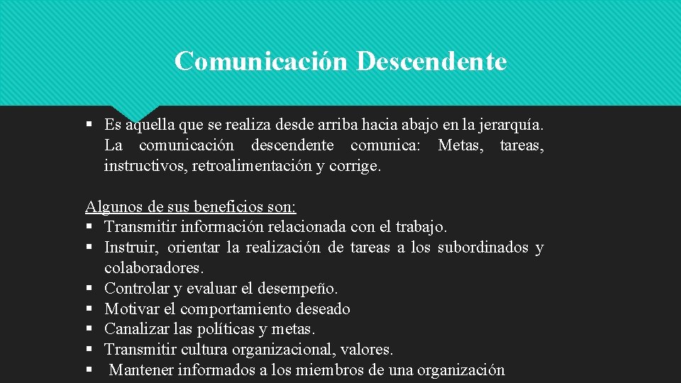 Comunicación Descendente § Es aquella que se realiza desde arriba hacia abajo en la