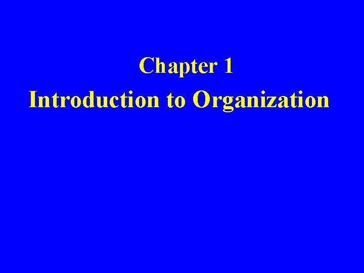 Chapter 1 Introduction to Organization 