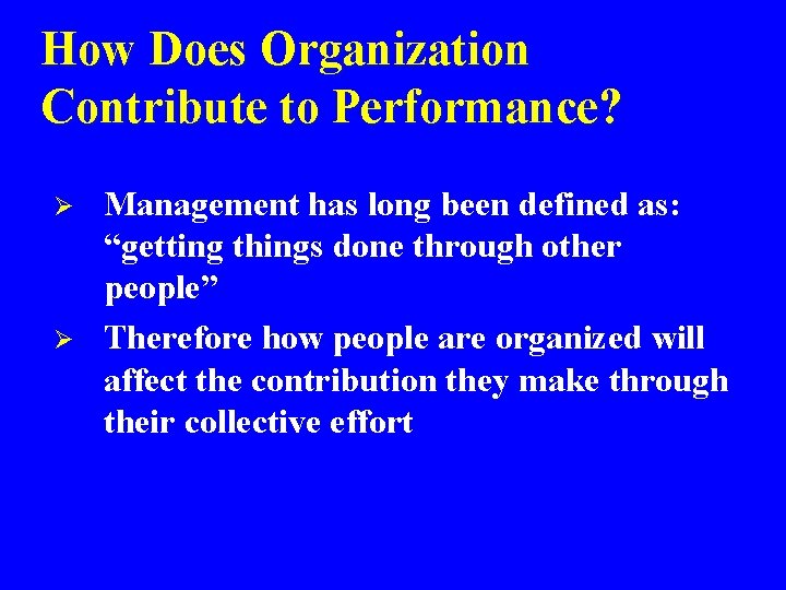 How Does Organization Contribute to Performance? Ø Ø Management has long been defined as: