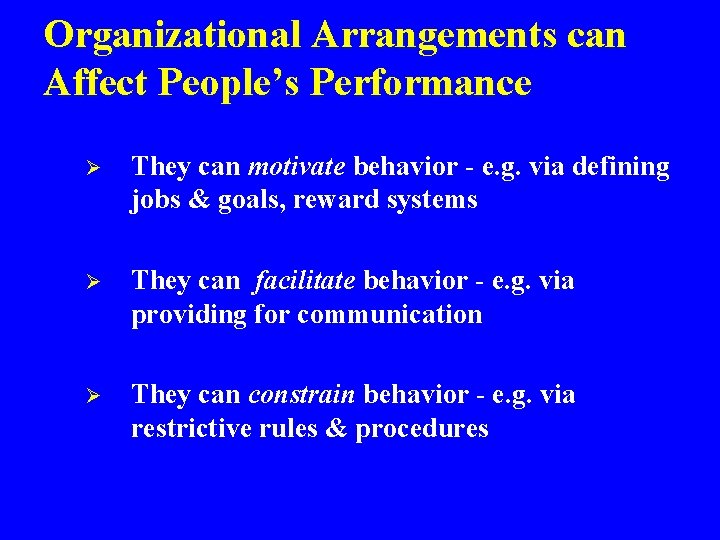 Organizational Arrangements can Affect People’s Performance Ø They can motivate behavior - e. g.