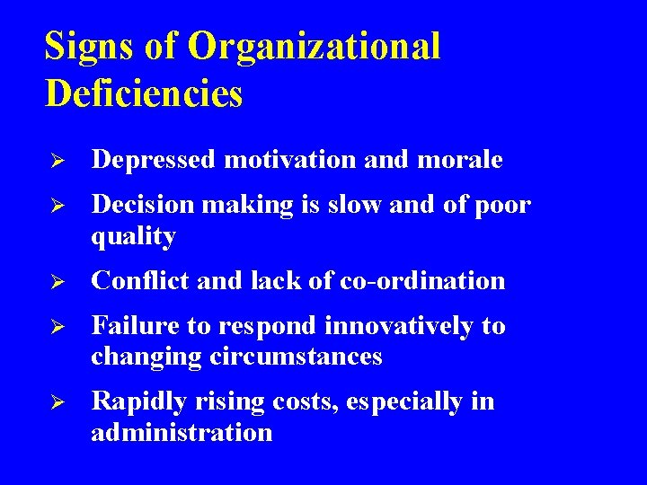 Signs of Organizational Deficiencies Ø Depressed motivation and morale Ø Decision making is slow