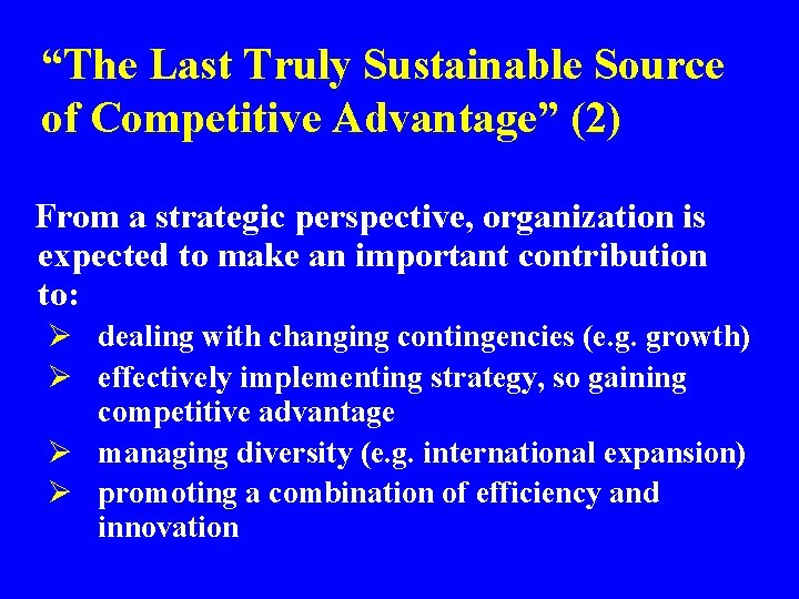 “The Last Truly Sustainable Source of Competitive Advantage” (2) From a strategic perspective, organization