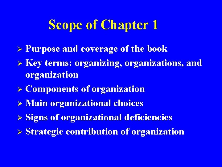 Scope of Chapter 1 Purpose and coverage of the book Ø Key terms: organizing,