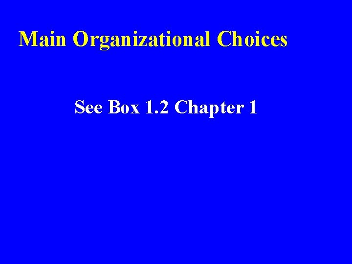 Main Organizational Choices See Box 1. 2 Chapter 1 