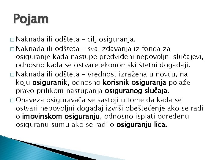 Pojam � Naknada ili odšteta – cilj osiguranja. � Naknada ili odšteta – sva