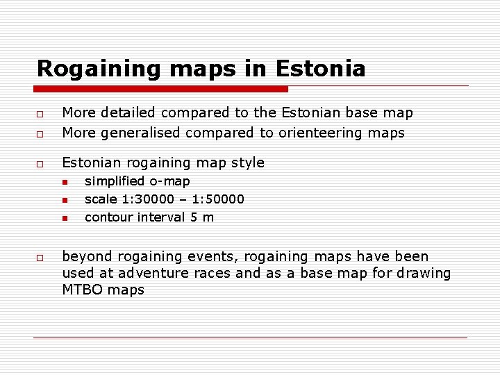 Rogaining maps in Estonia o More detailed compared to the Estonian base map More