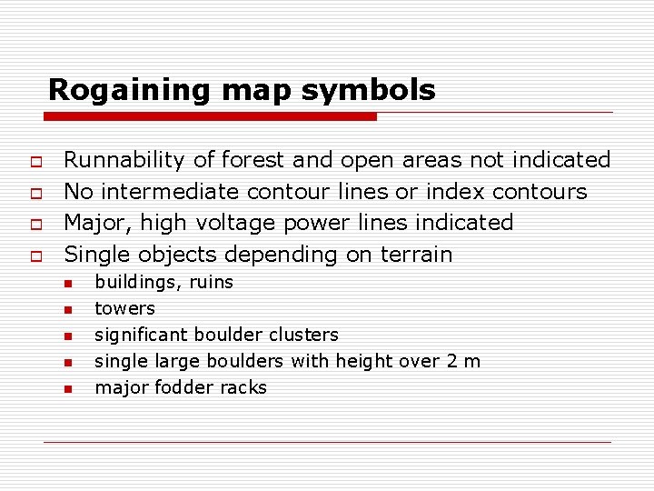 Rogaining map symbols o o Runnability of forest and open areas not indicated No