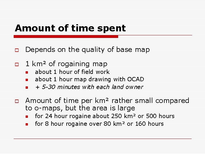 Amount of time spent o Depends on the quality of base map o 1
