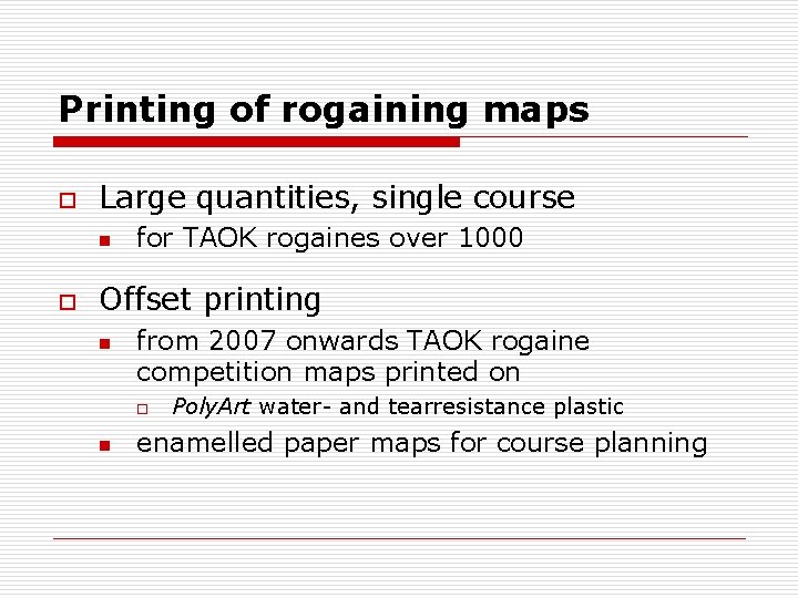 Printing of rogaining maps o Large quantities, single course n o for TAOK rogaines