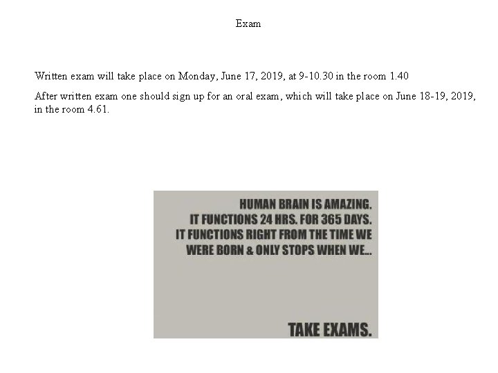 Exam Written exam will take place on Monday, June 17, 2019, at 9 -10.