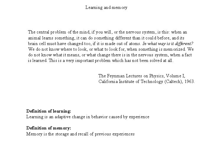 Learning and memory The central problem of the mind, if you will, or the