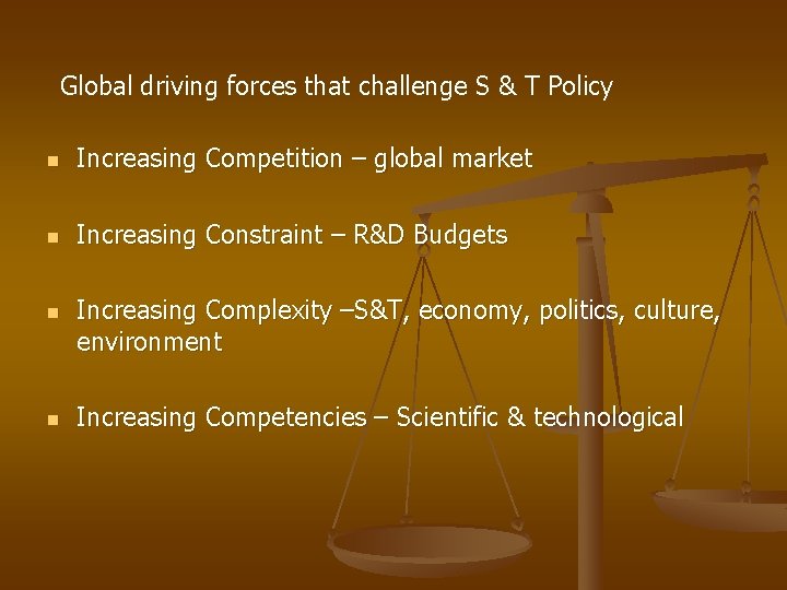 Global driving forces that challenge S & T Policy n Increasing Competition – global