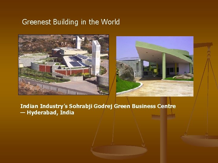 Greenest Building in the World Indian Industry’s Sohrabji Godrej Green Business Centre — Hyderabad,