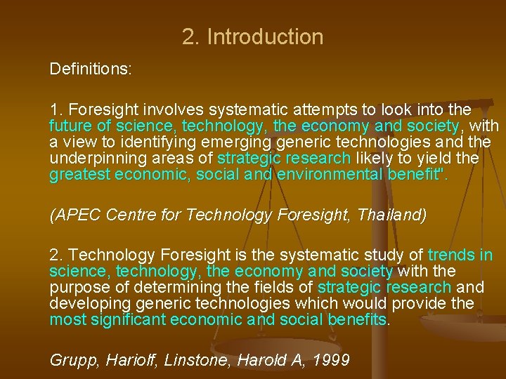 2. Introduction Definitions: 1. Foresight involves systematic attempts to look into the future of