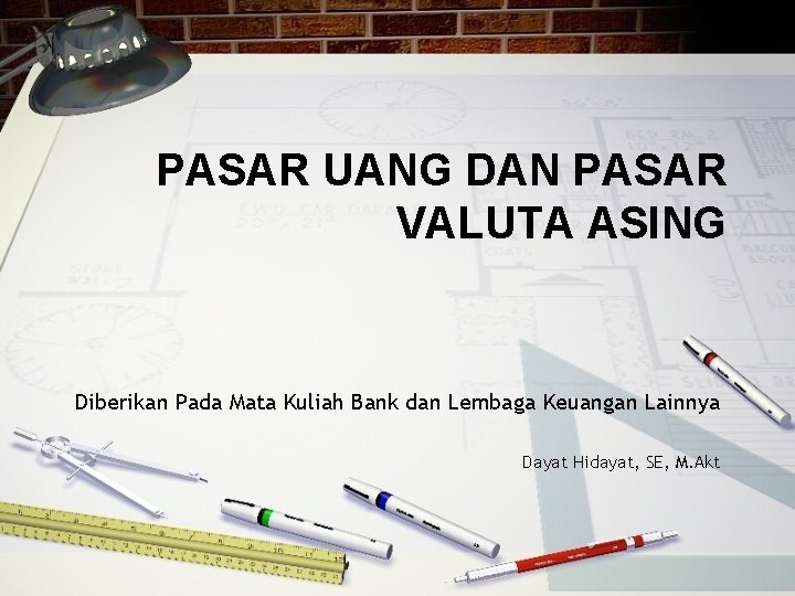 PASAR UANG DAN PASAR VALUTA ASING Diberikan Pada Mata Kuliah Bank dan Lembaga Keuangan