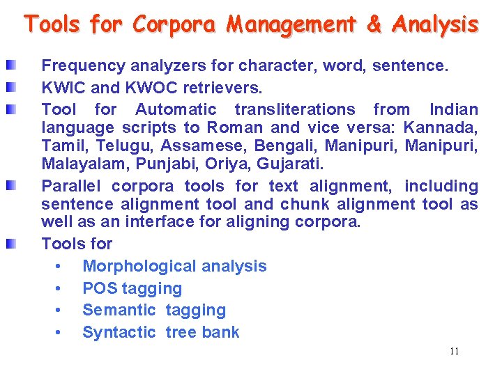 Tools for Corpora Management & Analysis Frequency analyzers for character, word, sentence. KWIC and