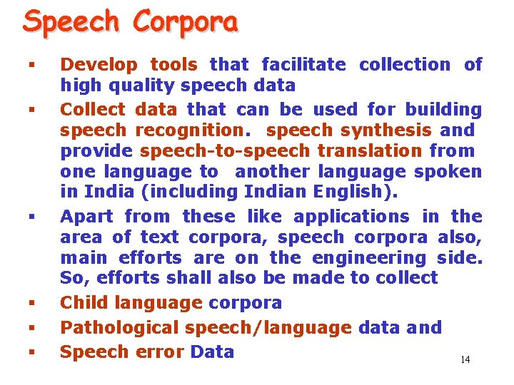 Speech Corpora § § § Develop tools that facilitate collection of high quality speech