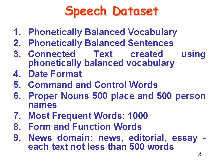 Speech Dataset 1. Phonetically Balanced Vocabulary 2. Phonetically Balanced Sentences 3. Connected Text created