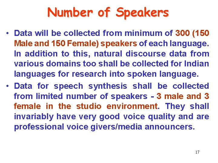 Number of Speakers • Data will be collected from minimum of 300 (150 Male