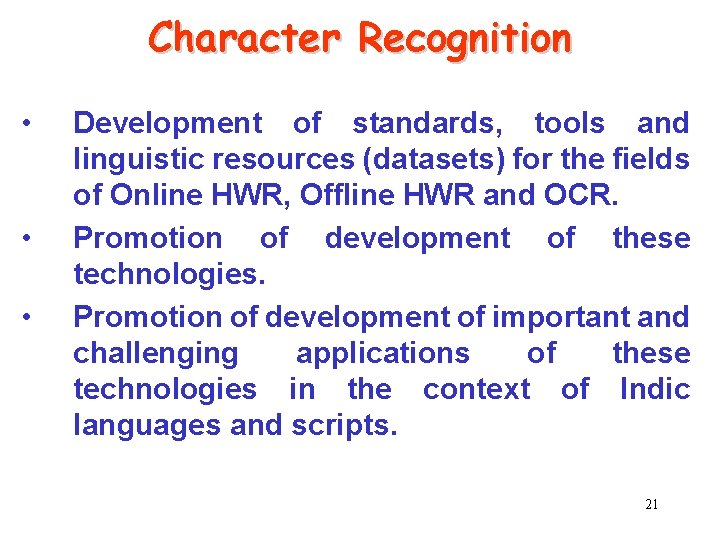 Character Recognition • • • Development of standards, tools and linguistic resources (datasets) for