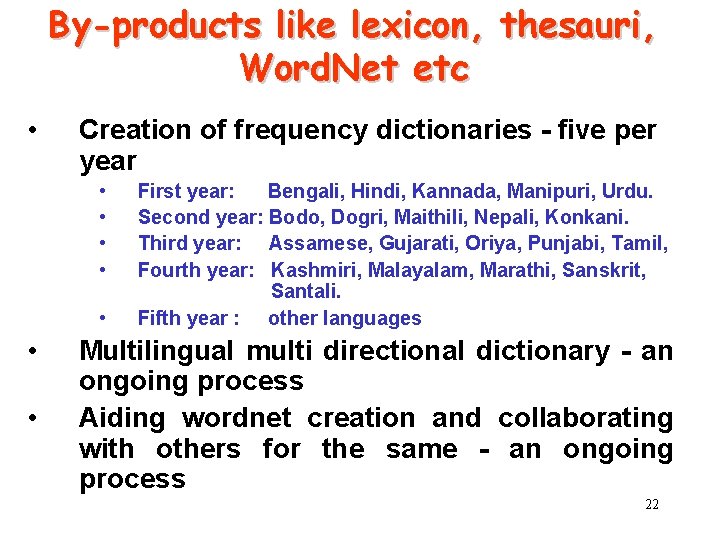 By-products like lexicon, thesauri, Word. Net etc • Creation of frequency dictionaries - five