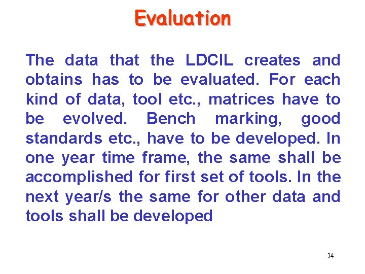 Evaluation The data that the LDCIL creates and obtains has to be evaluated. For