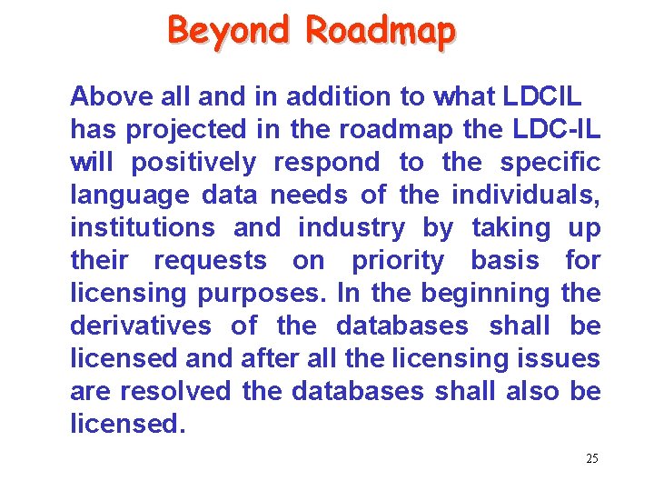 Beyond Roadmap Above all and in addition to what LDCIL has projected in the