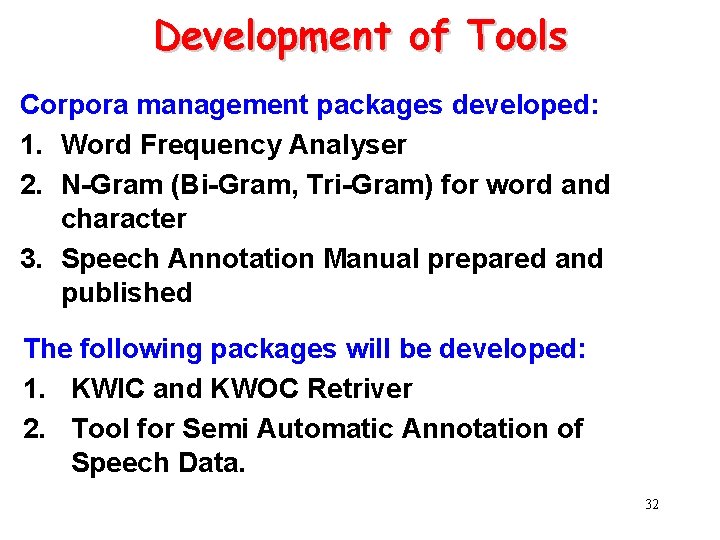 Development of Tools Corpora management packages developed: 1. Word Frequency Analyser 2. N-Gram (Bi-Gram,