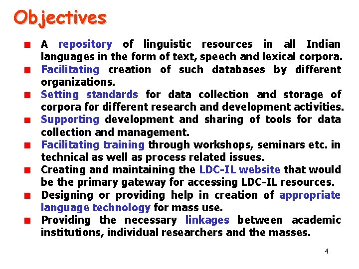 Objectives A repository of linguistic resources in all Indian languages in the form of