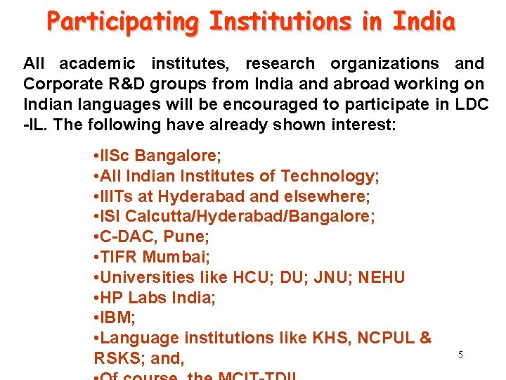 Participating Institutions in India All academic institutes, research organizations and Corporate R&D groups from