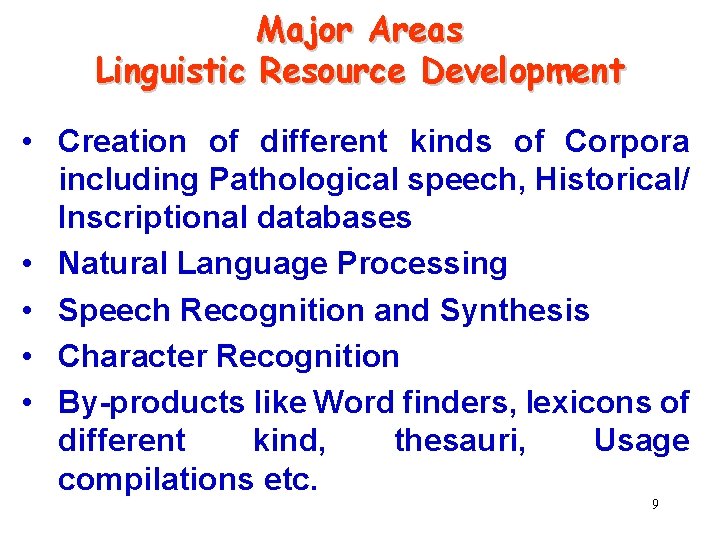 Major Areas Linguistic Resource Development • Creation of different kinds of Corpora including Pathological