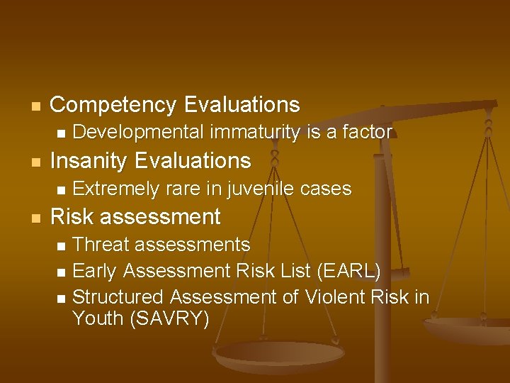 n Competency Evaluations n n Insanity Evaluations n n Developmental immaturity is a factor