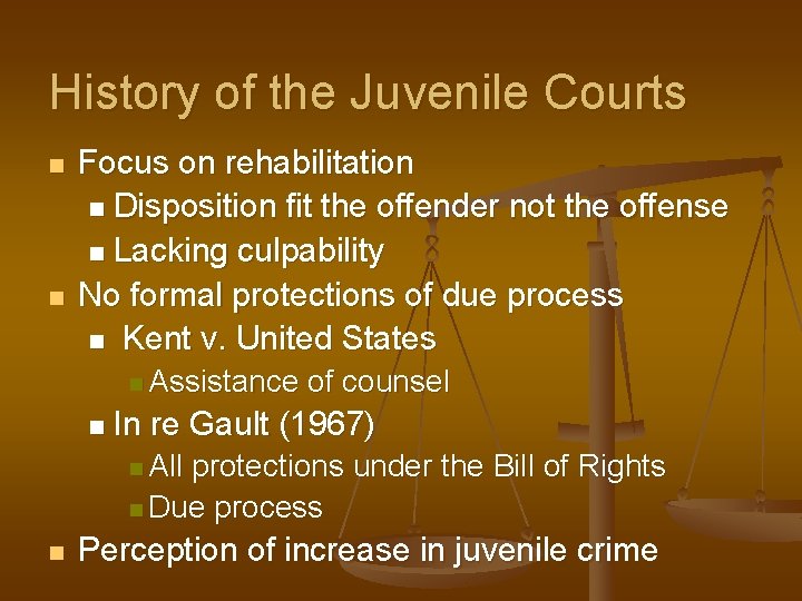 History of the Juvenile Courts n n Focus on rehabilitation n Disposition fit the