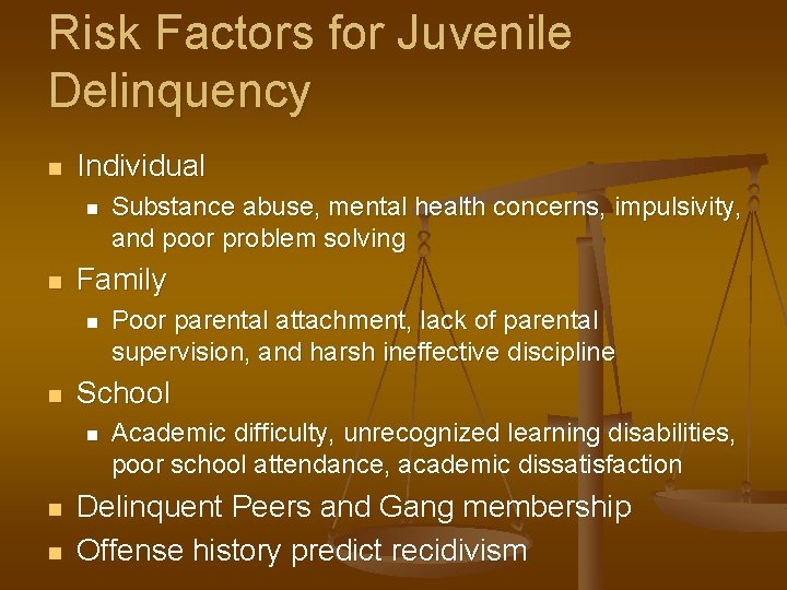 Risk Factors for Juvenile Delinquency n Individual n n Family n n n Poor