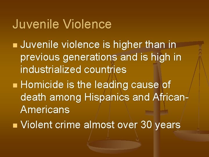 Juvenile Violence Juvenile violence is higher than in previous generations and is high in