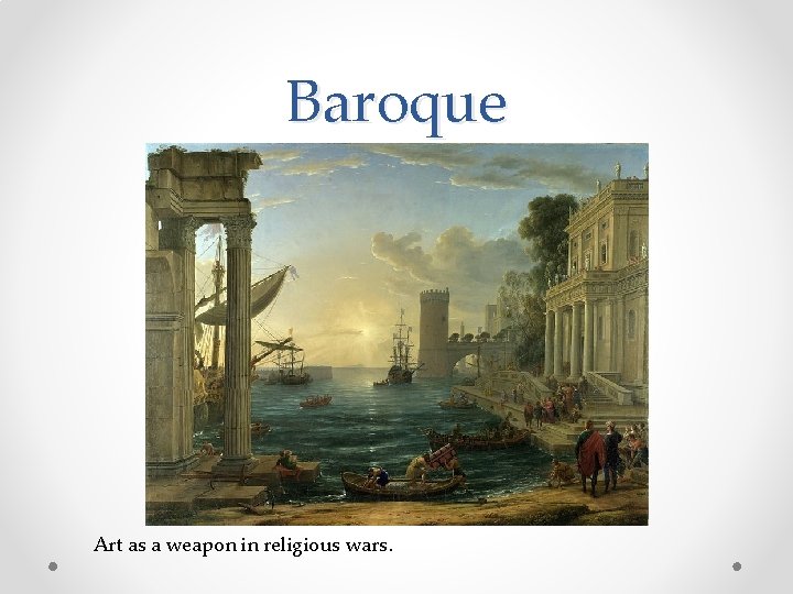 Baroque Art as a weapon in religious wars. 
