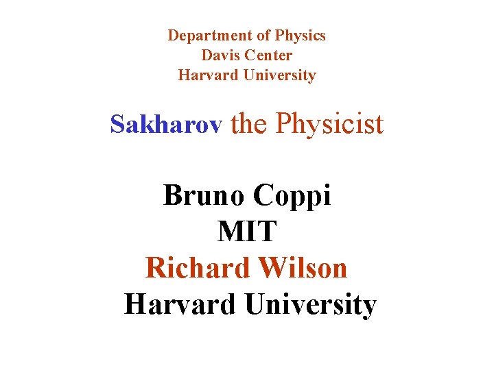 Department of Physics Davis Center Harvard University Sakharov the Physicist Bruno Coppi MIT Richard